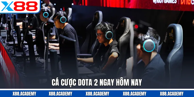 Cá cược Dota 2 ngay hôm nay