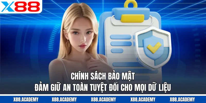 Chính sách bảo mật đảm giữ an toàn tuyệt đối cho mọi dữ liệu