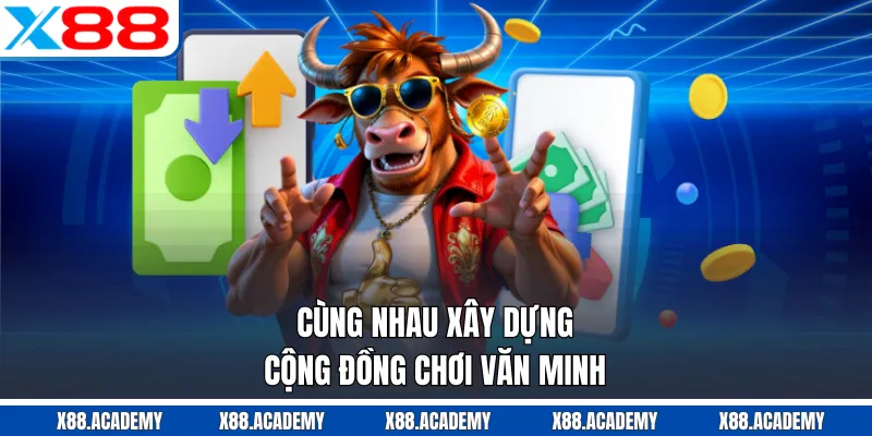 Cùng nhau xây dựng cộng đồng chơi văn minh