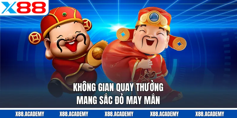 Không gian quay thưởng mang sắc đỏ may mắn