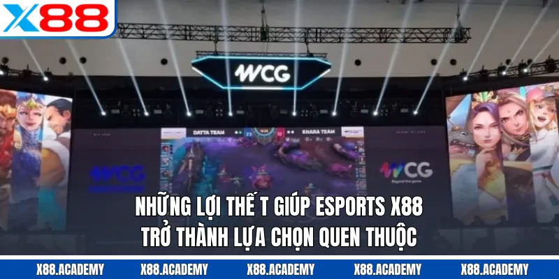 Những lợi thế t giúp Esports X88 trở thành lựa chọn quen thuộc