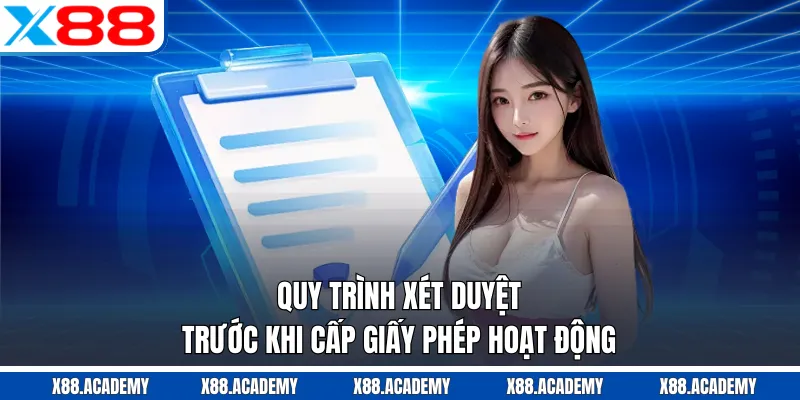 Quy trình xét duyệt trước khi cấp giấy phép hoạt động