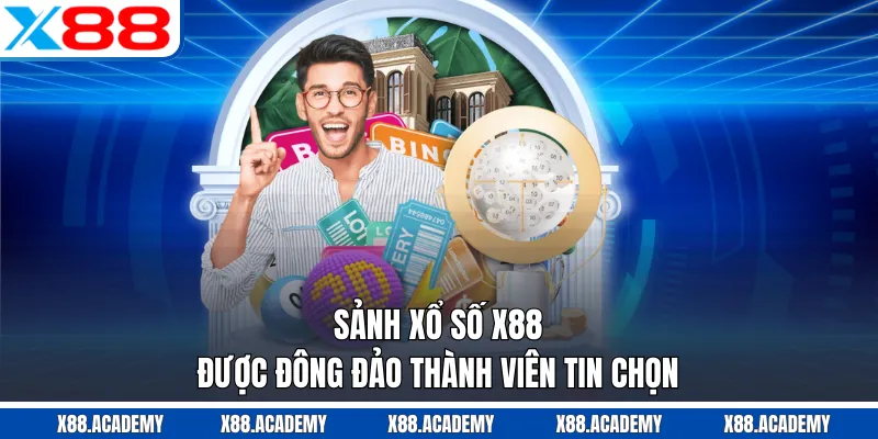 Sảnh xổ số X88 được đông đảo thành viên tin chọn
