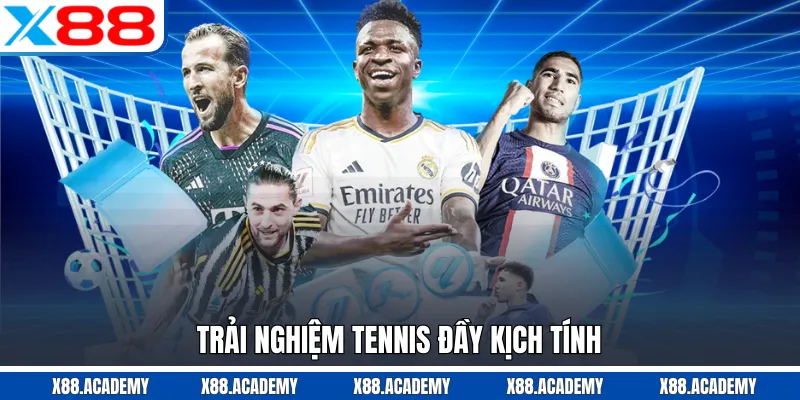 Trải nghiệm Tennis đầy kịch tính